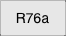 R76a