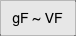 gF ~ VF