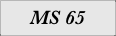 MS 65